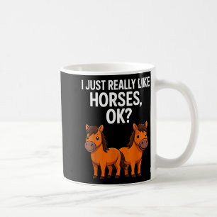 I Just Really Like Horses Ok_ Horse Riding Equestr Coffee Mug