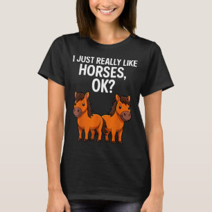 I Just Really Like Horses Ok_ Horse Riding Equestr T-Shirt