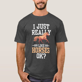 I Just Really Like Horses Ok Rider Horse Riding fa T-Shirt