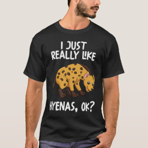 I Just Really Like Hyenas Ok T-Shirt