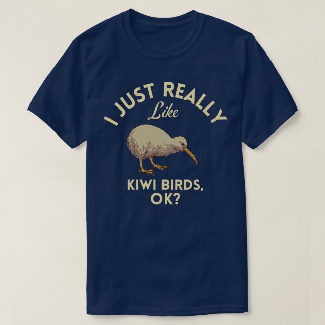 I Just Really Like Kiwi Birds Ok  T-Shirt (Design Front)