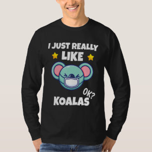 I Just Really Like Koalas Koala Wearing A Face Mas T-Shirt