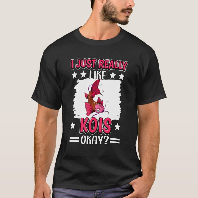 I Just Really Like Kois Okay Fish Koi T-Shirt (Front)