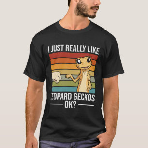 I Just Really Like Leopard Geckos Leopard Gecko T-Shirt