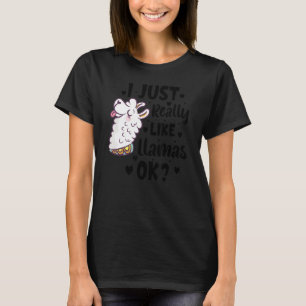 I Just Really Like Llama Okay Llama Alpaca T-Shirt