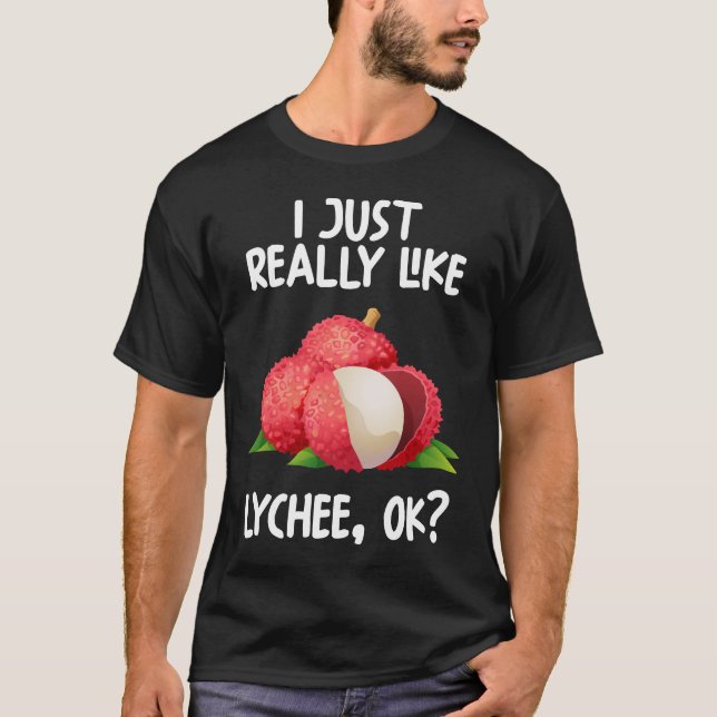 I Just Really Like Lychee Ok T-Shirt (Front)
