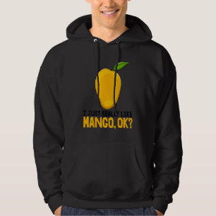 I Just Really Like Mango Okay Funny Mango Fruit Lo Hoodie