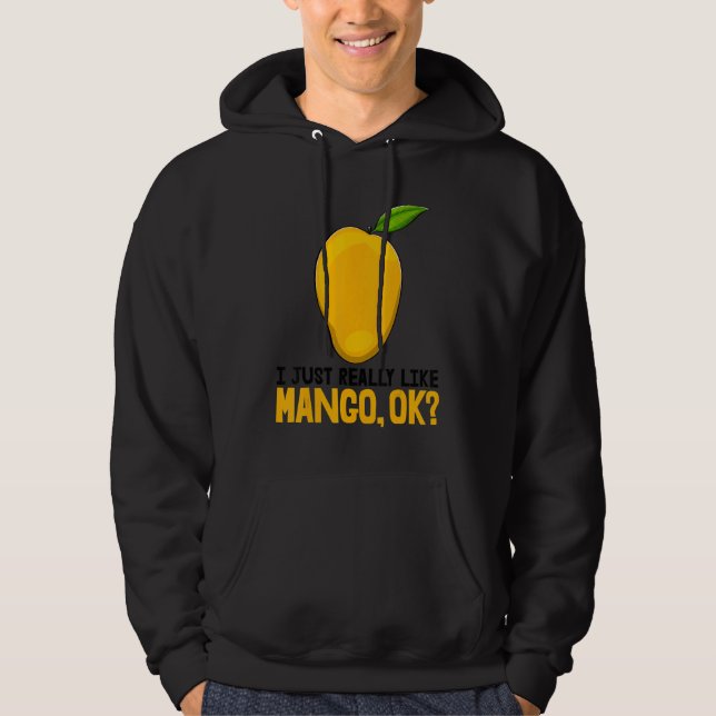 I Just Really Like Mango Okay Funny Mango Fruit Lo Hoodie (Front)