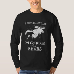 I Just Really Like Moose And Bears Canadian Moose T-Shirt