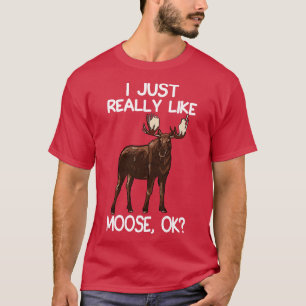 I Just Really Like Moose T-Shirt