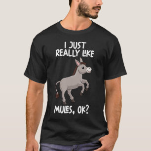 I Just Really Like MULES Ok T-Shirt