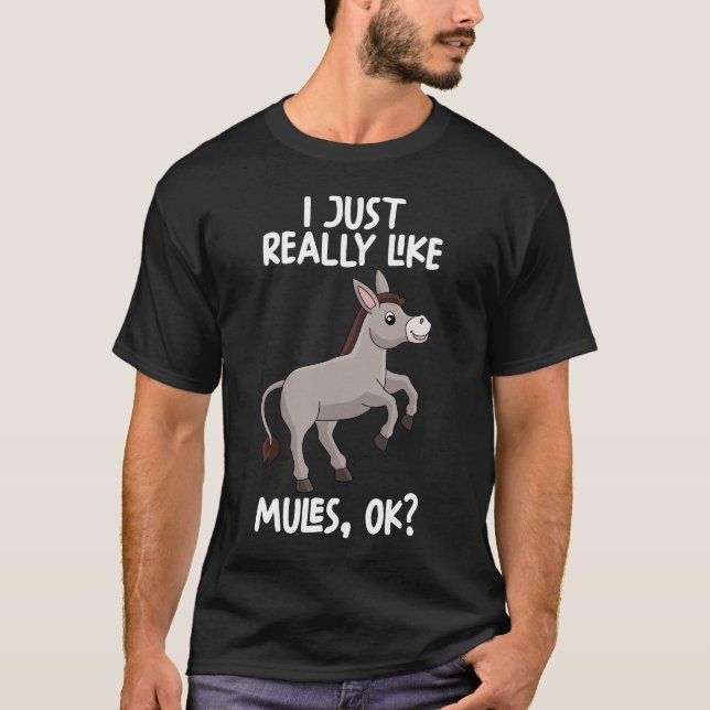 I Just Really Like MULES Ok T-Shirt (Front)