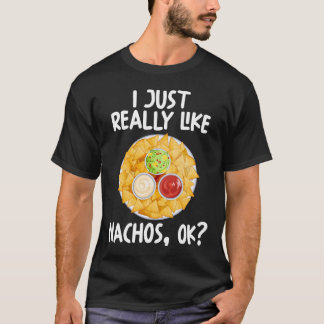 I Just Really Like Nachos Ok T-Shirt