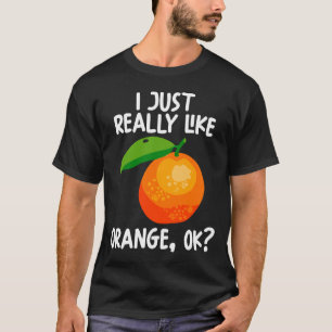 I Just Really Like Orange Ok T-Shirt
