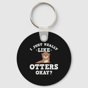 I Just Really Like Otters Funny Quote Key Ring