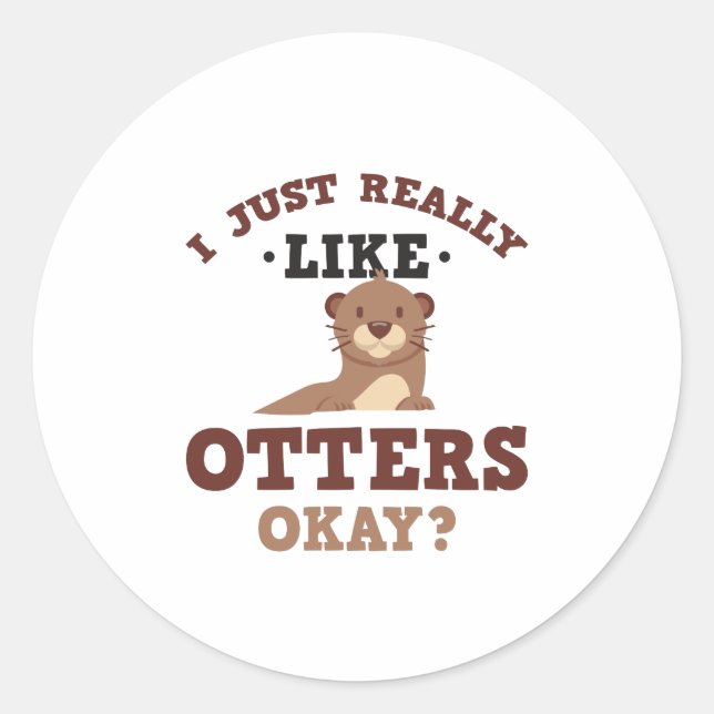 I Just Really Like Otters Funny Quote Sticker (Front)