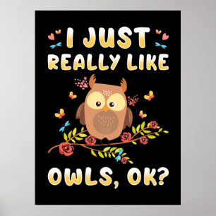 I Just Really Like Owls Ok Poster