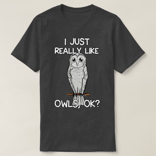 I Just Really Like Owls T-Shirt (Design Front)