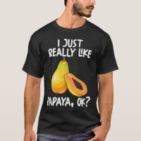 I Just Really Like Papaya Ok