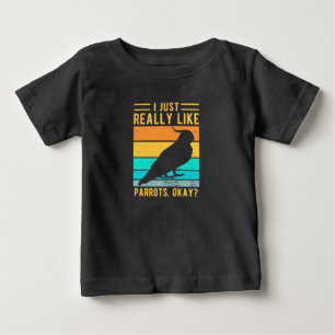 I Just Really Like Parrots Baby T-Shirt