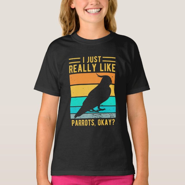 I Just Really Like Parrots T-Shirt (Front)