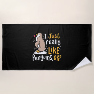 I Just Really Like Penguins Ok Beach Towel