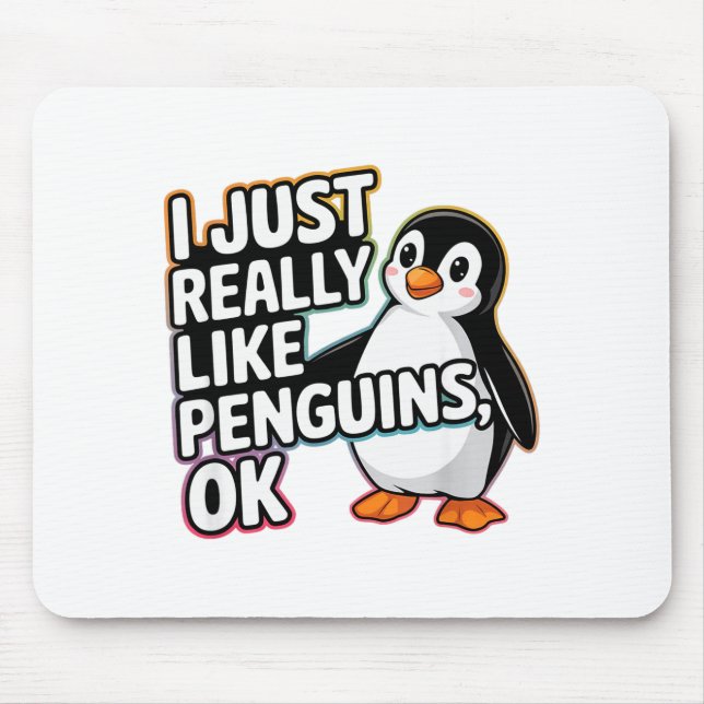 I Just Really Like Penguins Ok Funny Design  Mouse Pad (Front)
