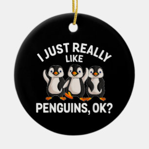 I Just Really Like Penguins OK Funny Penguin Lover Ceramic Tree Decoration