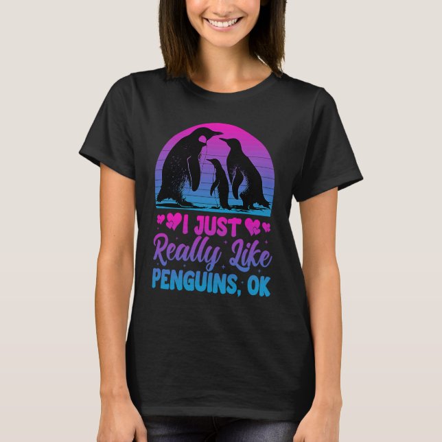 I Just Really Like Penguins OK   Penguin T-Shirt (Front)