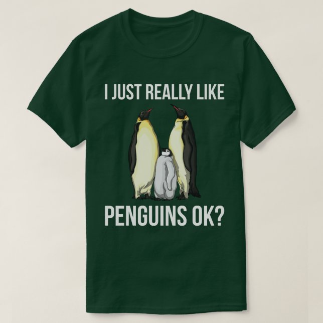 I Just Really Like Penguins Ok? T-Shirt (Design Front)