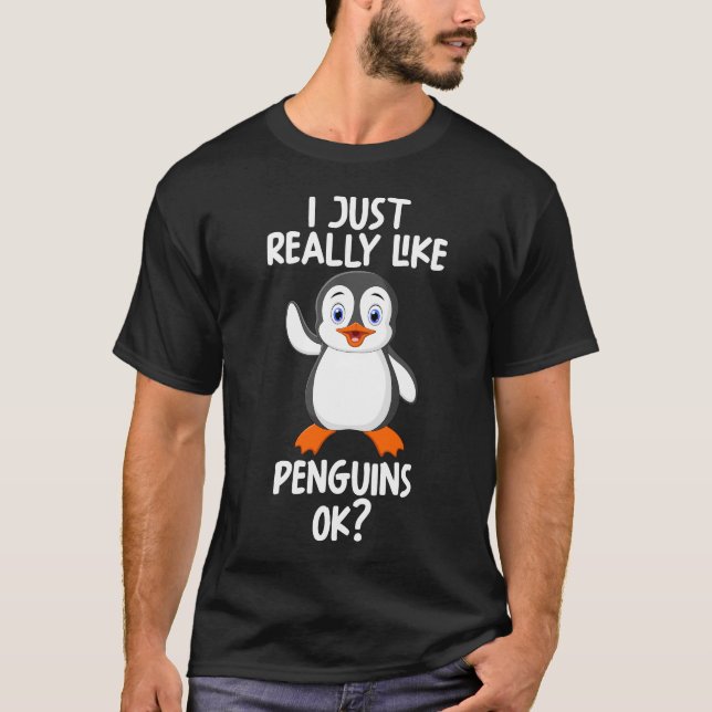 I Just Really Like Penguins Ok T-Shirt (Front)
