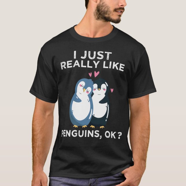 I Just Really Like Penguins OK T-Shirt (Front)