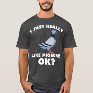 I Just Really Like Pigeon Breeder Pigeon Racing T-Shirt