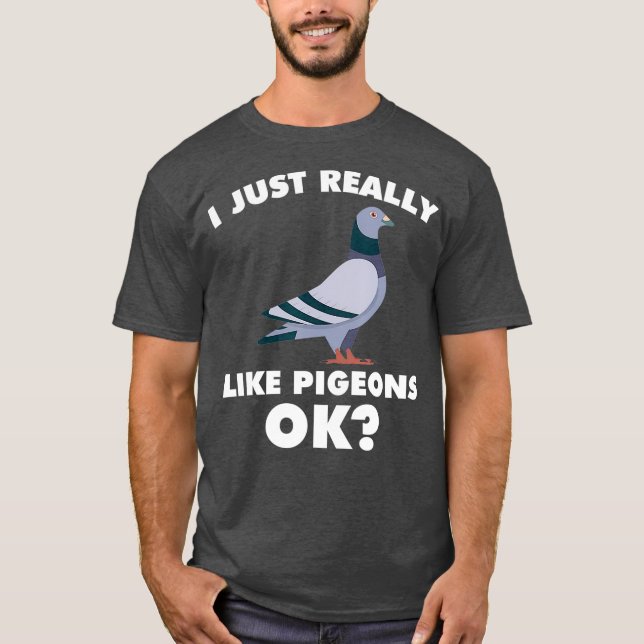 I Just Really Like Pigeon Breeder Pigeon Racing T-Shirt (Front)
