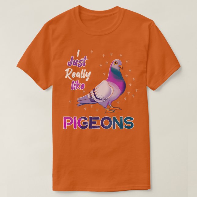 I Just Really Like Pigeons T-Shirt (Design Front)