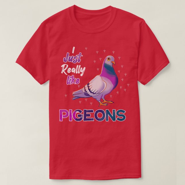 I Just Really Like Pigeons T-Shirt (Design Front)