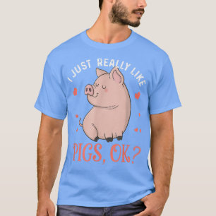I Just Really Like Pigs Ok Funny Pig Lover Christm T-Shirt