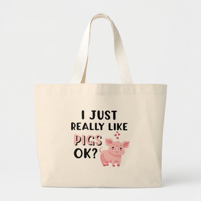 I Just Really Like Pigs OK? Large Tote Bag (Front)
