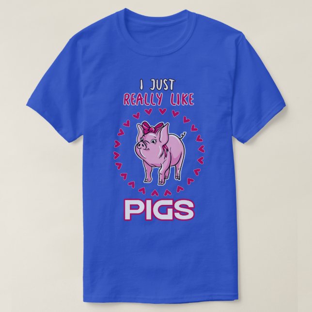 I Just Really Like Pigs T-Shirt (Design Front)