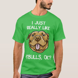 I Just Really Like Pitbulls T-Shirt
