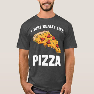 I Just Really Like Pizza Cute Italian Food Lover T-Shirt