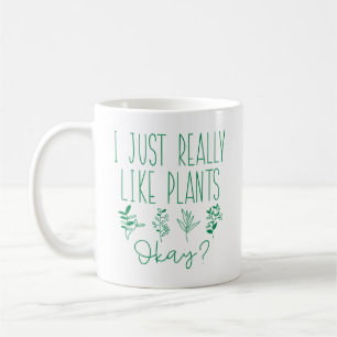 I Just Really Like Plants Okay Coffee Mug