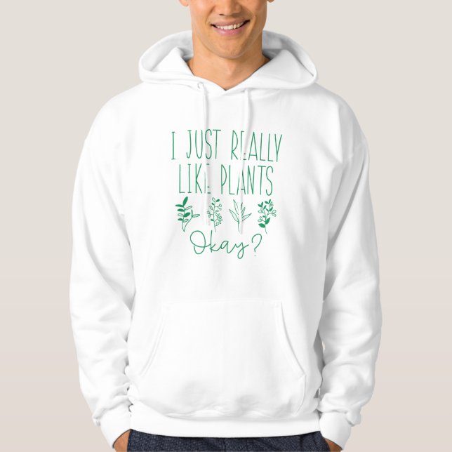 I Just Really Like Plants Okay Hoodie (Front)