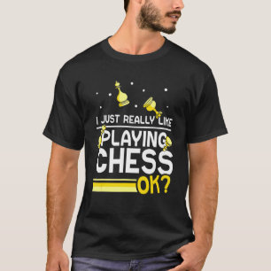 I Just Really Like Playing Chess Ok Player Match T-Shirt