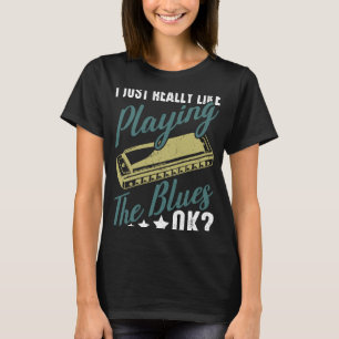 I Just Really Like Playing The Blues Ok Harmonica T-Shirt