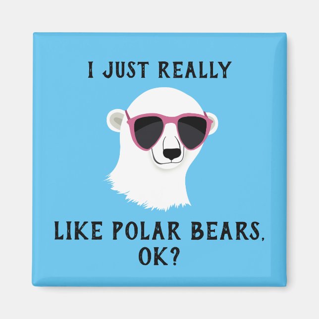 I Just Really Like Polar Bears Ok Magnet (Front)