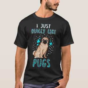 I Just Really Like Pugs T-Shirt