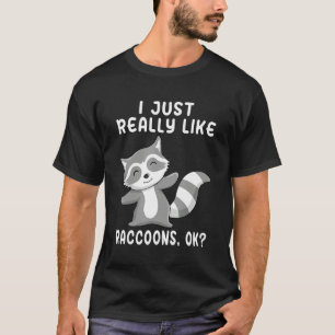 I Just Really Like Raccoons OK Raccoon Love 2 T-Shirt