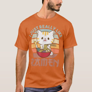 I just really like Ramen Cute Cat Eats Ramen Noodl T-Shirt