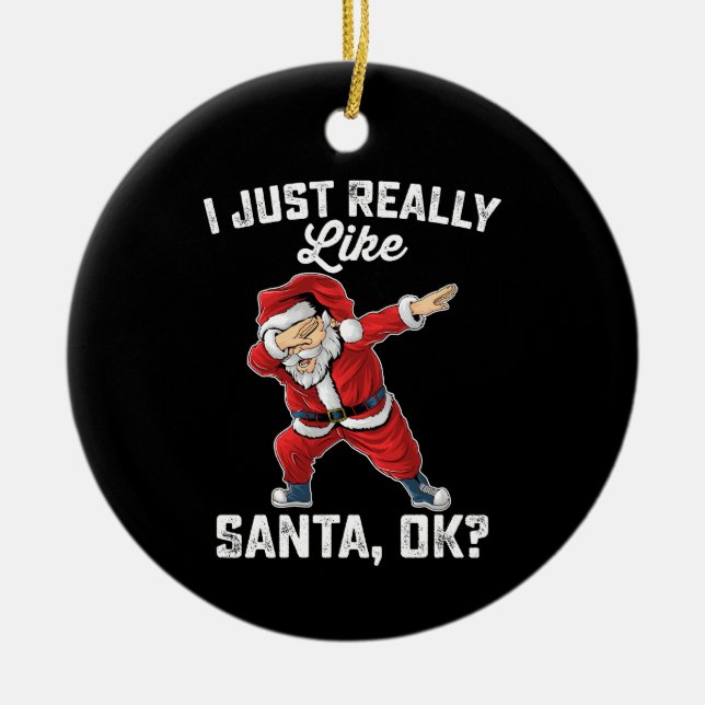 I Just Really Like Santa OK Family Christmas Ceramic Tree Decoration (Front)